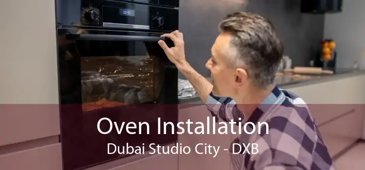 Oven Installation Dubai Studio City - DXB