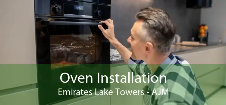 Oven Installation Emirates Lake Towers - AJM