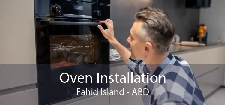 Oven Installation Fahid Island - ABD