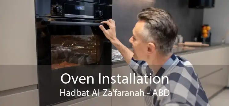 Oven Installation Hadbat Al Za'faranah - ABD