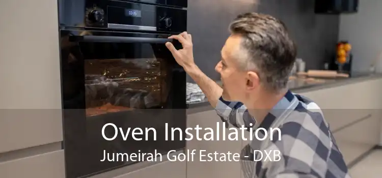 Oven Installation Jumeirah Golf Estate - DXB