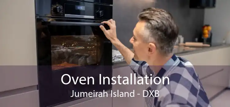 Oven Installation Jumeirah Island - DXB