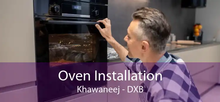 Oven Installation Khawaneej - DXB