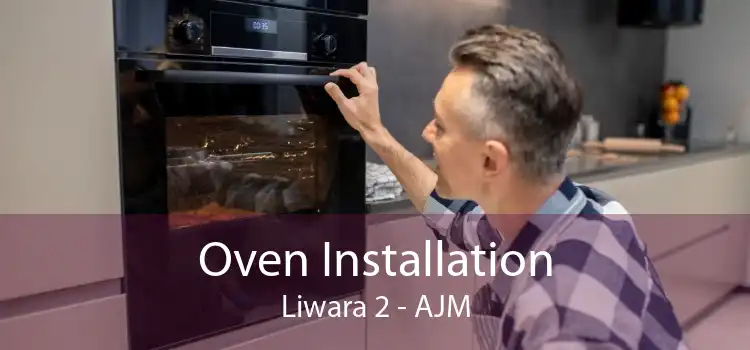 Oven Installation Liwara 2 - AJM