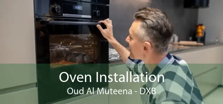 Oven Installation Oud Al Muteena - DXB