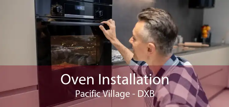 Oven Installation Pacific Village - DXB