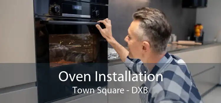 Oven Installation Town Square - DXB