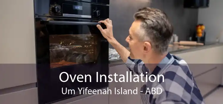 Oven Installation Um Yifeenah Island - ABD