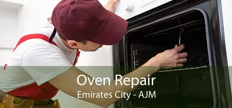 Oven Repair Emirates City - AJM