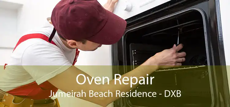 Oven Repair Jumeirah Beach Residence - DXB