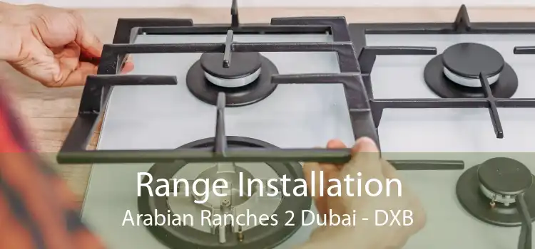 Range Installation Arabian Ranches 2 Dubai - DXB