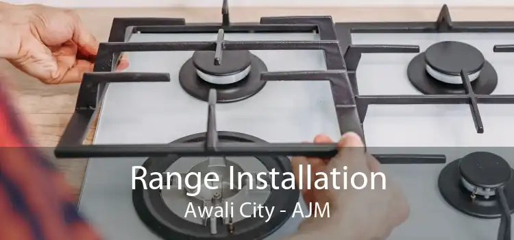 Range Installation Awali City - AJM