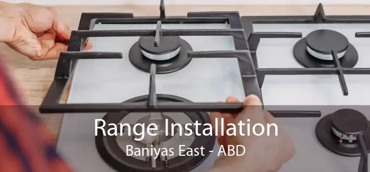 Range Installation Baniyas East - ABD