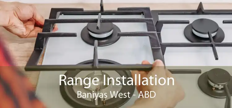 Range Installation Baniyas West - ABD