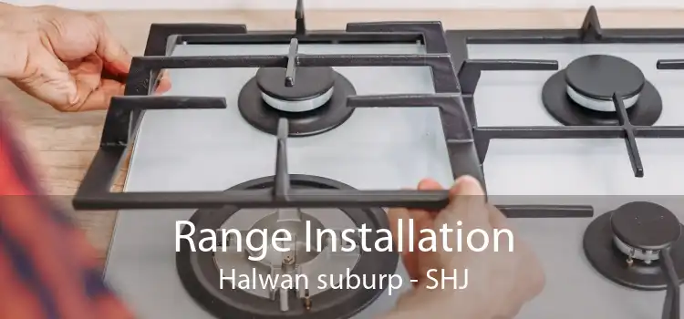 Range Installation Halwan suburp - SHJ