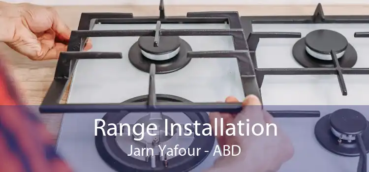 Range Installation Jarn Yafour - ABD