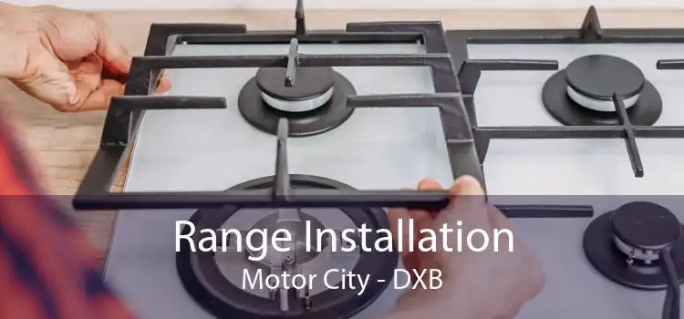 Range Installation Motor City - DXB