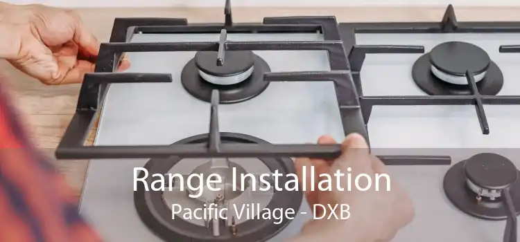 Range Installation Pacific Village - DXB