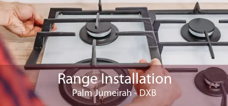 Range Installation Palm Jumeirah - DXB