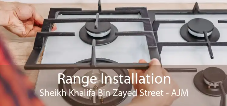 Range Installation Sheikh Khalifa Bin Zayed Street - AJM