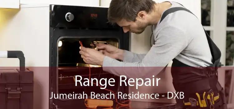 Range Repair Jumeirah Beach Residence - DXB