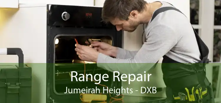 Range Repair Jumeirah Heights - DXB