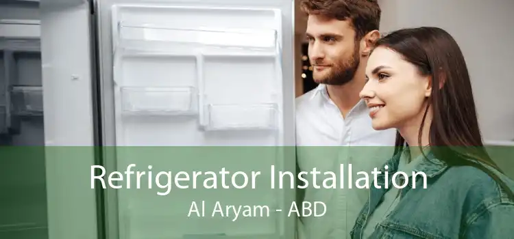 Refrigerator Installation Al Aryam - ABD