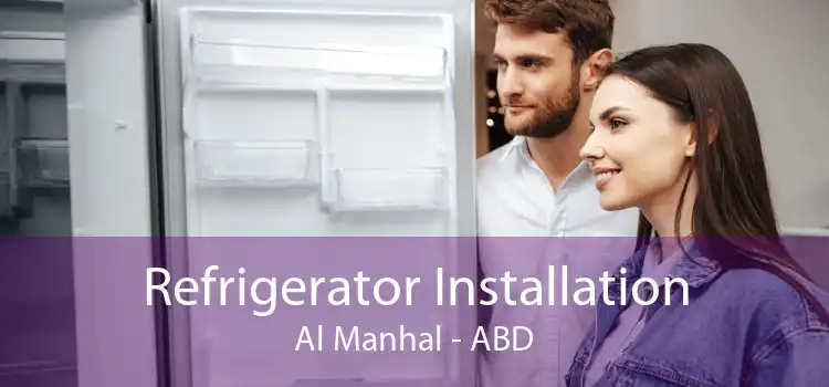 Refrigerator Installation Al Manhal - ABD