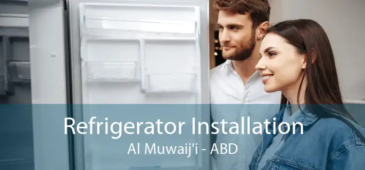 Refrigerator Installation Al Muwaij'i - ABD