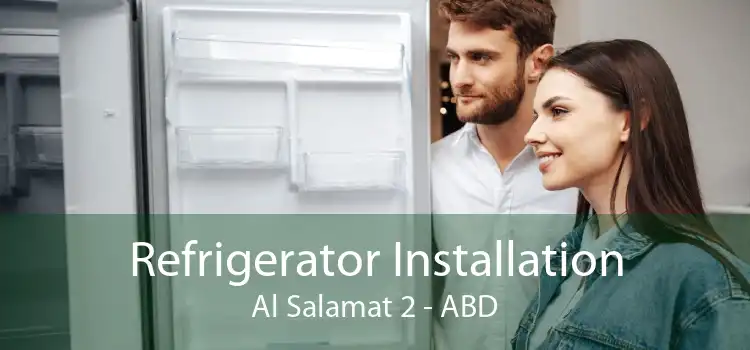 Refrigerator Installation Al Salamat 2 - ABD