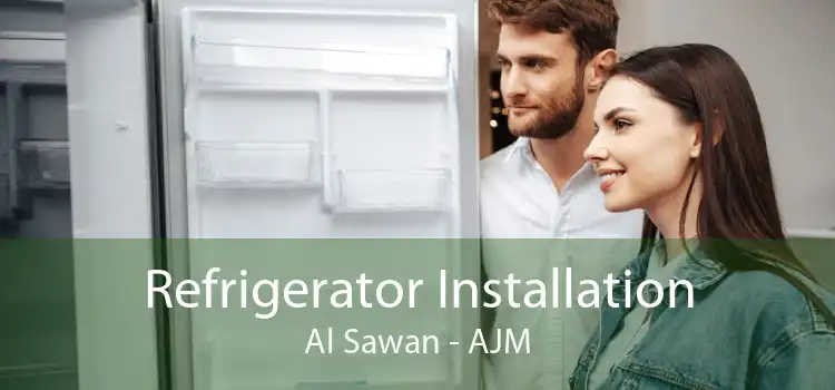 Refrigerator Installation Al Sawan - AJM