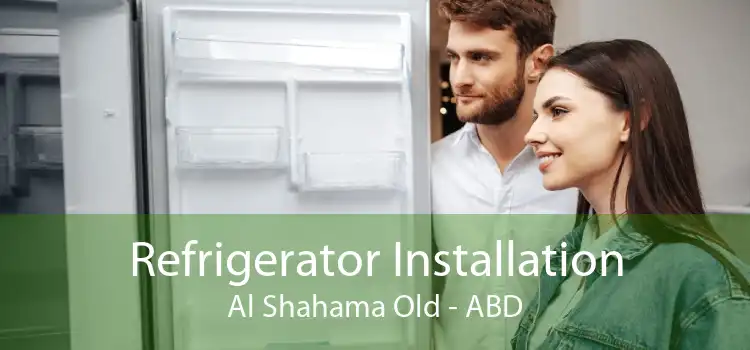 Refrigerator Installation Al Shahama Old - ABD