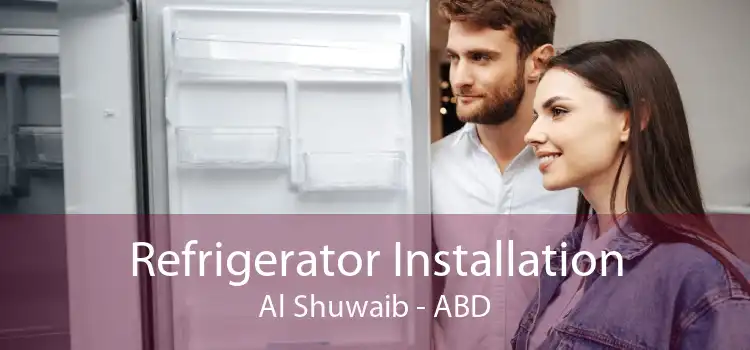 Refrigerator Installation Al Shuwaib - ABD