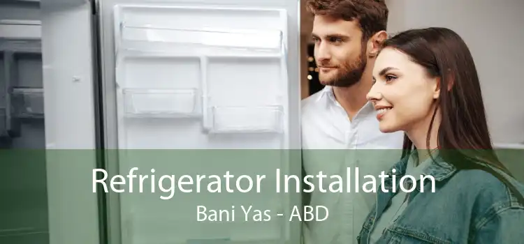 Refrigerator Installation Bani Yas - ABD