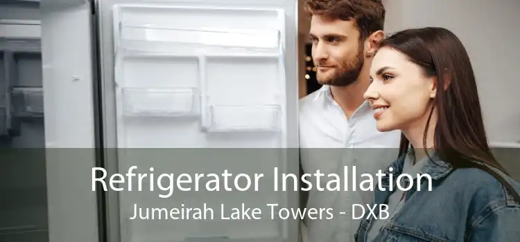 Refrigerator Installation Jumeirah Lake Towers - DXB