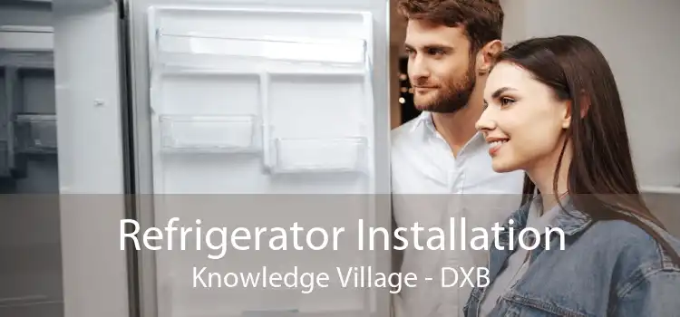 Refrigerator Installation Knowledge Village - DXB