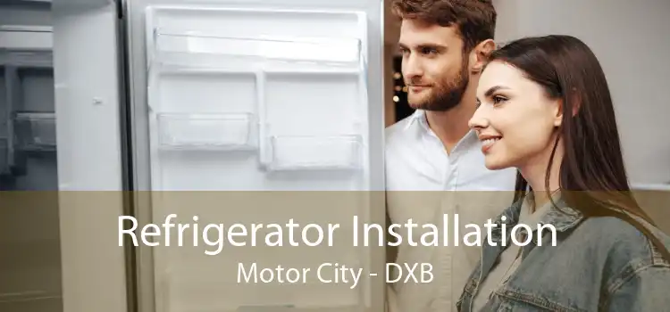 Refrigerator Installation Motor City - DXB