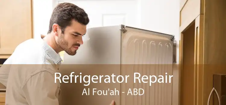 Refrigerator Repair Al Fou'ah - ABD
