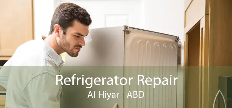 Refrigerator Repair Al Hiyar - ABD