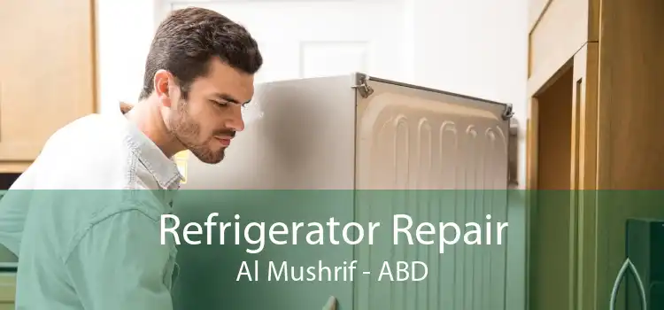 Refrigerator Repair Al Mushrif - ABD