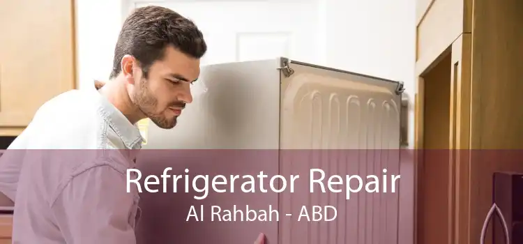 Refrigerator Repair Al Rahbah - ABD