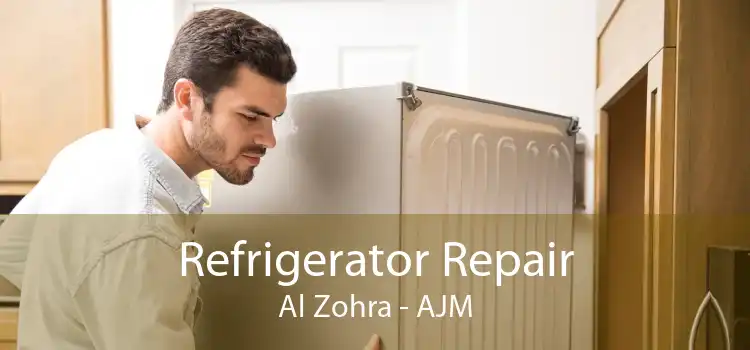 Refrigerator Repair Al Zohra - AJM