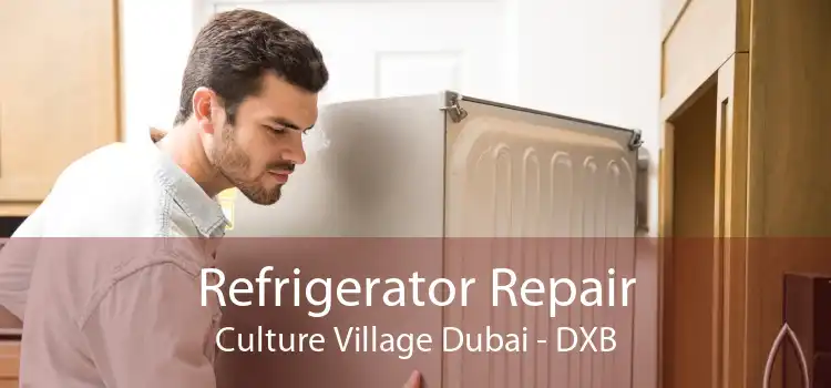 Refrigerator Repair Culture Village Dubai - DXB