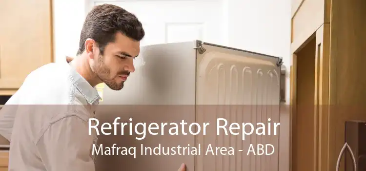 Refrigerator Repair Mafraq Industrial Area - ABD