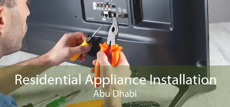 Residential Appliance Installation Abu Dhabi