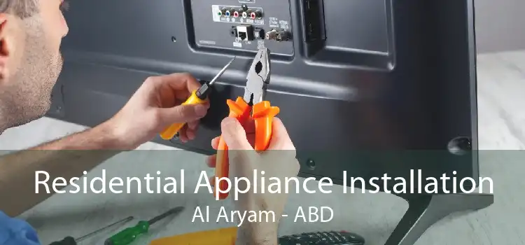 Residential Appliance Installation Al Aryam - ABD