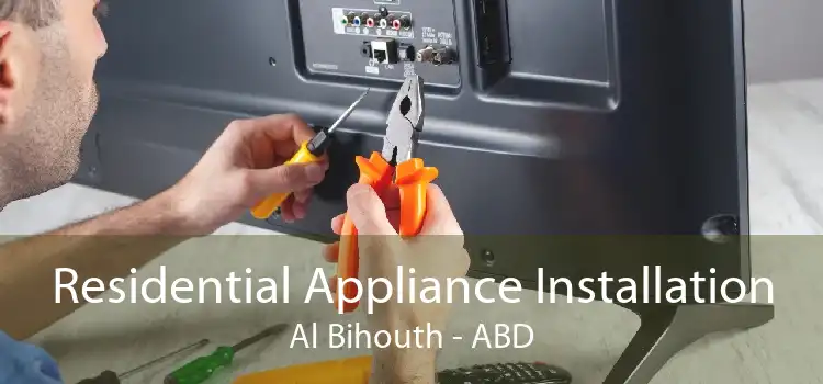 Residential Appliance Installation Al Bihouth - ABD