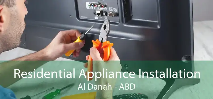 Residential Appliance Installation Al Danah - ABD