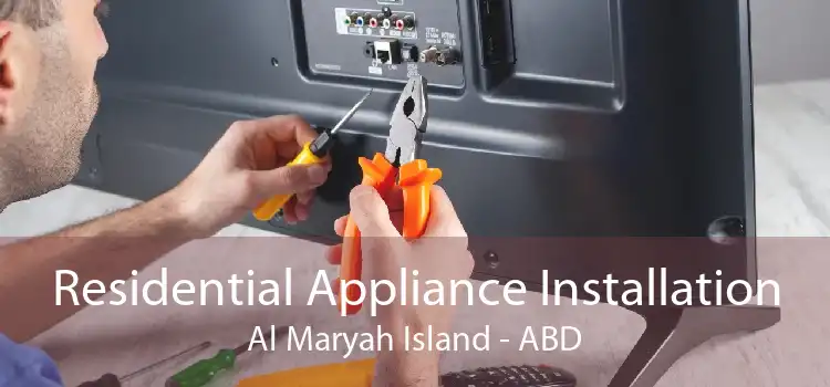 Residential Appliance Installation Al Maryah Island - ABD