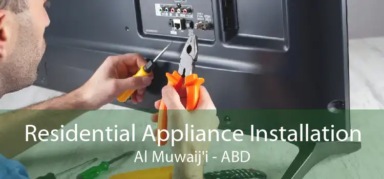 Residential Appliance Installation Al Muwaij'i - ABD